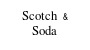 Scotch & Soda